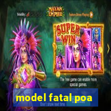 model fatal poa